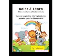 Color & Learn: The Adventures of Cute Animals: Fun and Easy Animal Coloring Book with Amazing Facts for Kids Ages 4-8