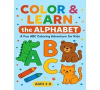 COLOR & LEARN the ALPHABET: A fun ABC coloring adventure for kids