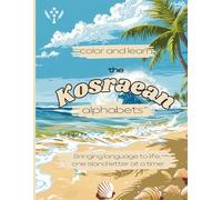 Color & Learn: The Kosraean Alphabet: Bringing language to life, one letter at a time!
