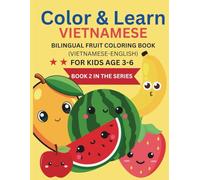 Color & Learn Vietnamese - Bilingual Fruit Coloring Book: Vietnamese - English Coloring Book for Kids ages 3-6 with pronunciation Support