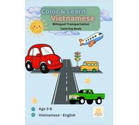Color & Learn Vietnamese - Bilingual Transportation Coloring Book: Vietnamese-English Vehicles for Kids Ages 3-6