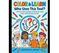 “Color & Learn: Who Uses This Tool?”: “50 Fun Coloring Pages of Real-Life Jobs, Tools, and Everyday Heroes”
