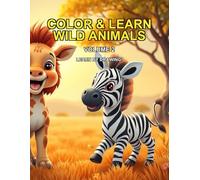 Color & Learn: Wild Animals: Inspirational Coloring Book for Kids & Toddlers with Savanna & Safari Animals, Easy Words to Learn & Draw (Volume 2)