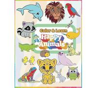 Color & Learn with Happy Animals: 80+ Funny Animals. Easy Coloring Pages with easy-to-learn descriptive word for Preschool and Kindergarten. (Big Coloring Book, Kids Ages 3-6)