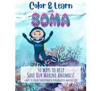 Color & Learn with Soma: 50 Ways to Help Save Our Marine Animals: +Meet and Color Threatened & Endangered Marine Life