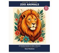 Color & Learn: Zoo Animals: An Advanced Coloring Book for Adults with 50 Detailed Animals, Coloring Guides, Techniques & Fun Facts
