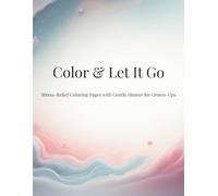 Color & Let It Go: Stress-Relief Coloring Pages with Gentle Humor for Grown-Ups