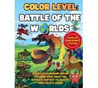 Color Level battle of the worlds: An Interactive Upgrade-Driven Coloring Book with Level-Up Checkpoints (Volume 1) (BOOK GAME)