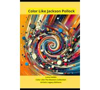 Color like the masters. Color like Jackson Pollock. 60 unique illustrations to color like the great masters of painting: Color Like The Masters Collection