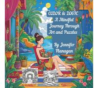 Color & Logic: A Mindful Journey Through Art and Puzzles: Peaceful Designs and Mindful Puzzles for Adults & Teens
