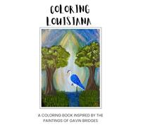 Color Louisiana: A Coloring Book Inspired by the Paintings of Gavin Bridges