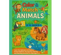 Color & Match - Animals: Learn the Alphabet and Explore Animal Habitats Through Fun Coloring and Matching Activities for Kids Ages 4-6