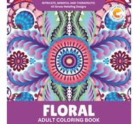 Color Matters Adult Coloring Book: 40 Intricate Floral Designs for Stress Relief & Relaxation (Blooms of the World Series)