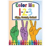 Color Me 123: Sign, Count, and Color! (Color Me Series: Learning Coloring Books)