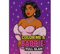 Color Me A Baddie: Full Glam: Black Womens, African American Coloring Book for Adults and teens