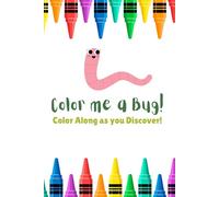 Color Me a Bug!: Color along as you discover!