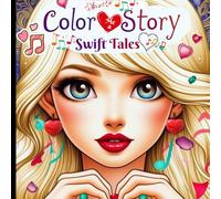 Color Me a Story: Swift Tales: A Musical Coloring Adventure Taylored For Young Hearts