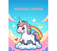 Color Me a Unicorn: A Magical Coloring Adventure