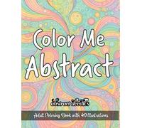 Color Me Abstract: Adult Coloring Book of Abstract Doodles