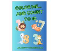 Color Me... and Count to 10: Count, and color our your way to 10 with animals!