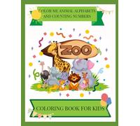 COLOR ME ANIMAL ALPHABETS AND COUNTING NUMBERS: For Children Ages 2-4 and Toddlers 1-3