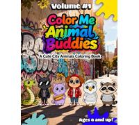 Color Me Animal Buddies! Volume 1: A Cute Urban City Animals Coloring Book (for ages 8 and up)