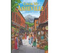 Color Me Asheville: An Adult Coloring Book Inspired by the Art, Mountains, and Culture of Asheville, North Carolina (Color Me Cities Series)