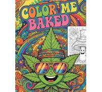 Color Me Baked: Adult Stoners Coloring Book