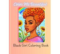 Color Me Beautiful Black Girl Coloring Book | 30 coloring pages of Beautiful Black Women | For Relaxation and Stress Relief: For Black Women and Teens ... Day, Beautiful or that special someone