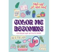 Color Me Becoming: A Coloring & Reflection Book for Grown-Ups in Bloom (Color Me Series)
