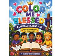 Color Me Blessed: Christian Affirmations for Young Hearts: A Christian Coloring Book for Kids