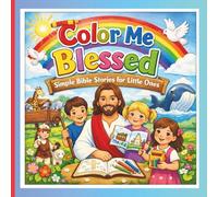 Color Me Blessed : Simple Bible Stories for Little Ones