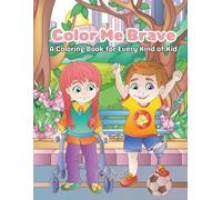 Color Me Brave: A Coloring Book For Every Kind Of Kid