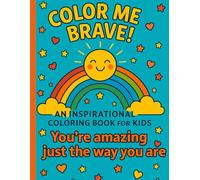 Color Me Brave: An Inspirational Coloring Book for Kids with Affirmations & Confidence-Building Activities