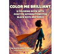 COLOR ME BRILLIANT: A Coloring Book with Positive Affirmations for Black Boys and Girls