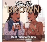 Color Me Brown: Best Friends Coloring Book: Celebrating Friendship, Fun, and Unbreakable Bonds: Best Friends Edition Coloring Book: Best Friends Edition