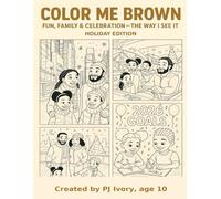 COLOR ME BROWN BY PJ IVORY: Fun, Family & Celebration
