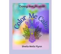 Color Me Calm: Coloring book for adults