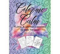 Color me calm: Floral & Abstract designs to ease the mind