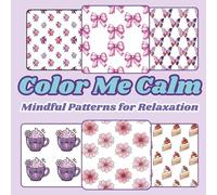 Color Me Calm Mindful Patterns for Relaxation