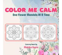 Color Me Calm: Pocket Size 6x6in Coloring Book with 45 Flower Mandala Patterns for Relaxing Art On The Go: Stress Relief Coloring Book for Teens, Pre-Teens, Young Adults and Beginners