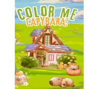 Color Me Capybara!: Cute, Calm, and Easy Coloring Pages for Kids