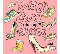 Color Me Chic: Adult Coloring Book for Women Who Love Shoes - 40+ Stylish Designs Featuring High Heels, Boots, Sandals & More - Stress Relief & ... Adults & Teens Bold & Easy Shoe Coloring Book