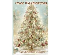 Color Me Christmas: 45 Christmas Designs, Gift for friend or family