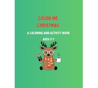 Color Me Christmas: A Coloring and Activity Book for Kids Ages 5-7