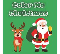 Color Me Christmas: A Festive Holiday Coloring & Activity Book!