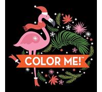 Color Me! Christmas (Flamingo Cover) - Keepsake Coloring Books Compact Edition: Festive Holiday & Winter Designs with Quotes 7x7 Inches Stocking Stuffer, Portable Coloring Book for Adults & All Ages