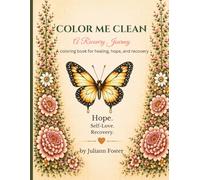 Color Me Clean: A Recovery Journey: A Coloring Book for Healing, Hope, and Recovery (Color Me Clean Collection)