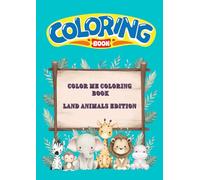 Color Me Coloring Book: Land Animals Edition