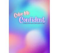 Color Me Confident: A Positive Affirmation Coloring Book for Kids (Big Colorful Feelings)
